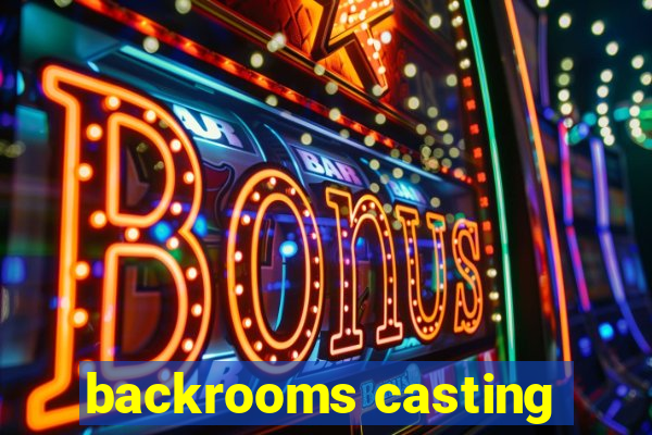 backrooms casting